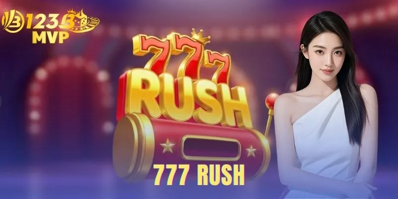 777 Rush | Game Nổ Hũ Cổ Điển Săn Jackpot 777 Cùng 123B 1 777 Rush