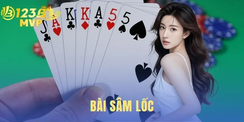 Bài Sâm Lốc | Luật Chơi Và Cách Đánh Chuẩn Tại 123B 1 Bài Sâm Lốc