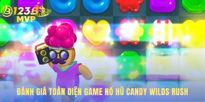 Candy Wilds Rush | Review Và Chơi Demo Nổ Hũ Tại 123B 2 Đánh giá candy wilds rush giải mã cơ chế và bonus bí mật