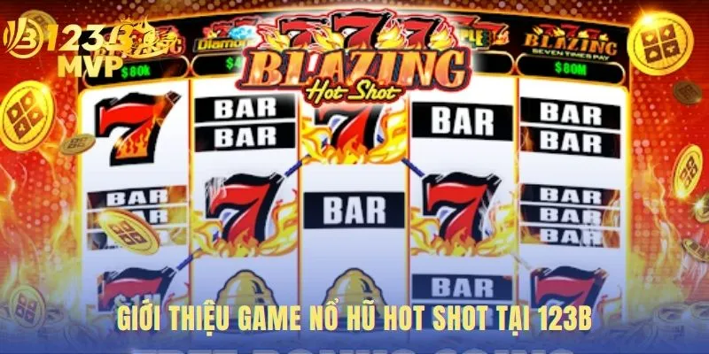 Hot Shot - Chơi Game Nổ Hũ Tốc Độ Cao Tại 123B 2 Giới thiệu game Hot Shot nổi bật với tính năng quay nhanh