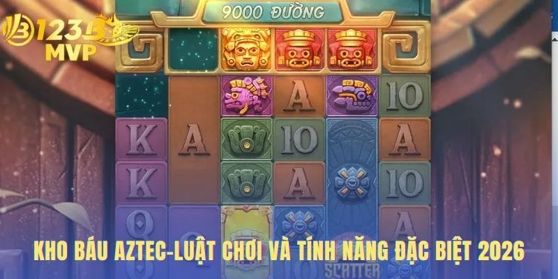 Kho Báu Aztec | Đánh giá Và hướng dẫn Chơi Tại 123B 3 Luật chơi kho báu aztec hé lộ các tính năng đặc biệt