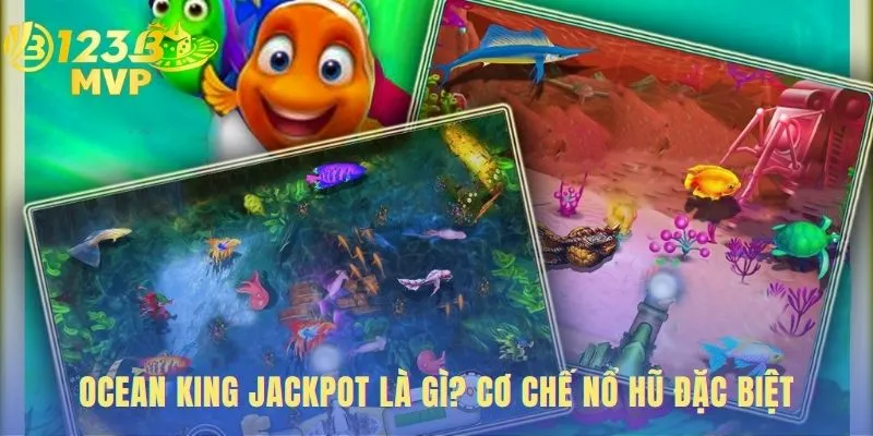 Mẹo Chơi Ocean King Jackpot Dễ Thắng Nhất - Săn Boss Nổ Hũ 4 Mẹo chơi Ocean King Jackpot dễ thắng nhất là hiểu hũ lũy tiến