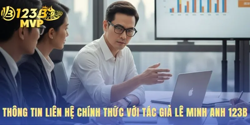 Tác Giả Lê Minh Anh | Chuyên Gia Nội Dung Giải Trí Tại 123B 4 Hãy kết nối với tôi để trao đổi kinh nghiệm và nhận những lời khuyên hữu ích nhất.
